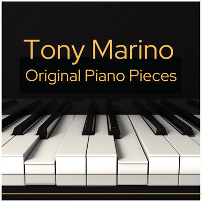 Tony Marino – Original Piano Pieces